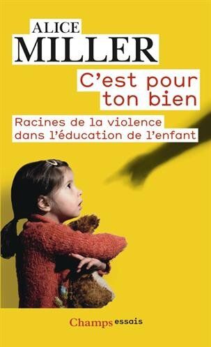 Alice Miller - C'est pour ton bien : racines de la violence dans l'éducation de l'enfant - Preis vom 09.10.2026 07:28:09 h
