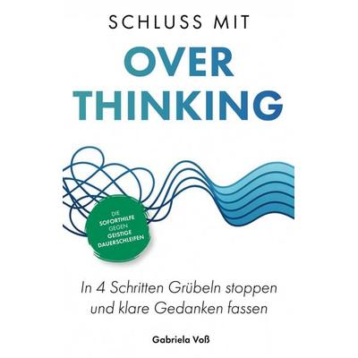 Schluss mit Overthinking, Gebundene Ausgabe von Gabriela Voss, Verlagshaus Stopfer, 978-3-690-92041-4