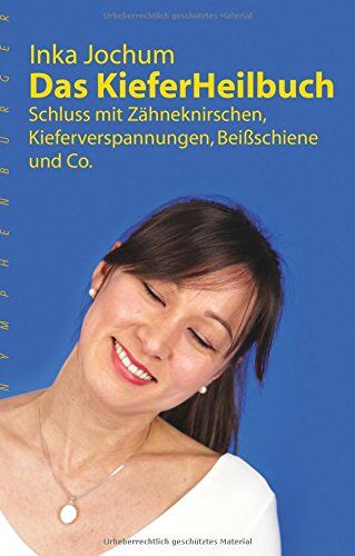 Inka Jochum - Das KieferHeilbuch: Schluss mit Zähneknirschen,Kieferverspannungen, Beißschiene und Co. - Preis vom 12.10.2026 11:37:12 h