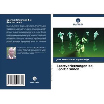 Sportverletzungen bei Sportlerinnen, Taschenbuch von Jean Damascene Niyonsenga, Verlag Unser Wissen, 978-620-8-95932-6