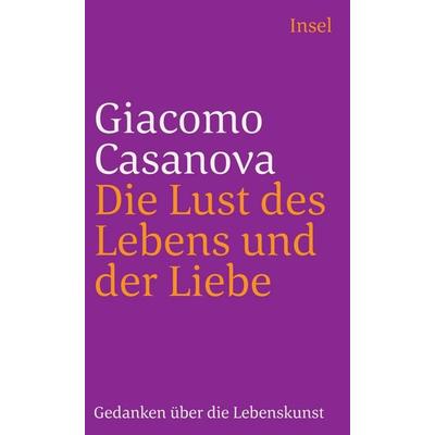 Die Lust des Lebens und der Liebe, Taschenbuch von Giacomo Casanova, Insel
