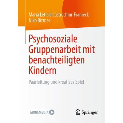 Psychosoziale Gruppenarbeit mit benachteiligten Kindern, Taschenbuch von Maria Leticia Castrechini-Franieck,Niko Bittner, Springer Fachmedien
