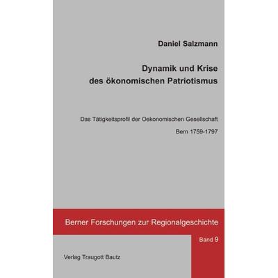 Dynamik und Krise des ökonomischen Patriotismus, Taschenbuch von Daniel Salzmann, Traugott Bautz, 978-3-88309-480-9