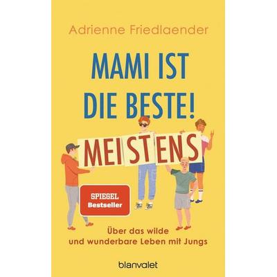 Mami ist die Beste! Meistens, Taschenbuch von Adrienne Friedlaender, Blanvalet, 978-3-7645-0785-5