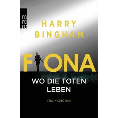 Fiona: Wo die Toten leben, Taschenbuch von Harry Bingham, Rowohlt Taschenbuch