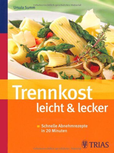 Ursula Summ - Trennkost leicht & lecker: Schnelle Abnehmrezepte in 20 Minuten - Preis vom 15.10.2026 23:06:25 h