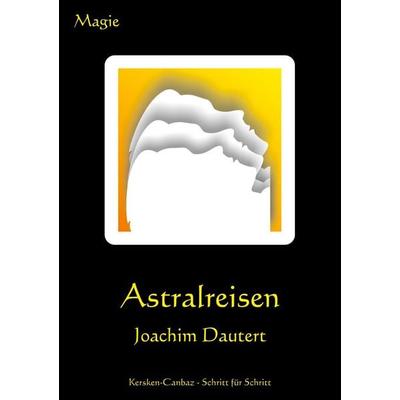 Astralreisen, Taschenbuch von Joachim Dautert, Books on Demand, 978-3-89423-087-6