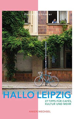 Harriet Dohmeyer - Hallo Leipzig: 27 Tipps für Cafés, Kultur und mehr (Hallo-Bücher) - Preis vom 06.10.2026 07:26:00 h