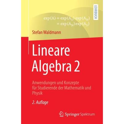 Lineare Algebra 2, Taschenbuch von Stefan Waldmann, Springer Berlin, 978-3-662-63638-1