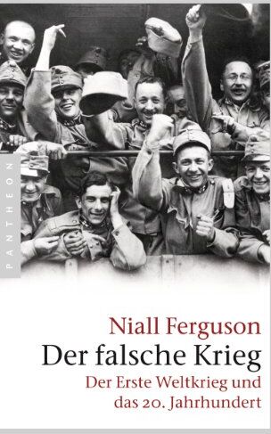 Niall Ferguson - Der falsche Krieg: Der Erste Weltkrieg und das 20. Jahrhundert - Preis vom 14.10.2026 23:07:16 h