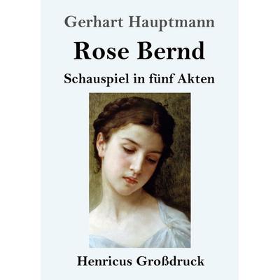 Rose Bernd (Großdruck), Taschenbuch von Gerhart Hauptmann, BoD - Books on Demand, 978-3-8478-4030-5