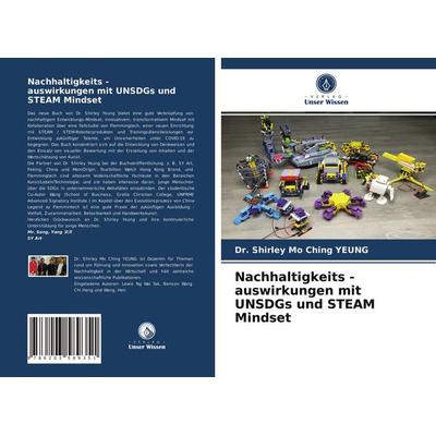 Nachhaltigkeits - auswirkungen mit UNSDGs und STEAM Mindset, Taschenbuch von Shirley Mo Ching Yeung, BoD - Books on Demand, 978-620-3-58935-1
