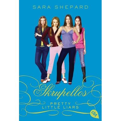 Skrupellos / Pretty Little Liars Band 10, Taschenbuch von Sara Shepard, Cbt, 978-3-570-31037-3