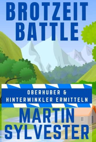 Martin Sylvester - Brotzeit Battle: Oberhuber und Hinterwinkler Ermitteln I - Alpenlandkrimi - Preis vom 05.10.2026 03:47:11 h