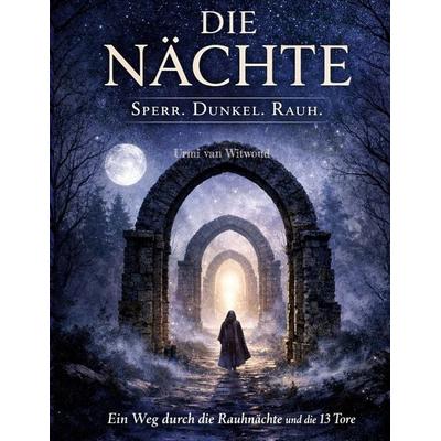 Die NÄCHTE, Gebundene Ausgabe von Urmi van Witwoud, BoD – Books on Demand, 978-3-696-76444-9