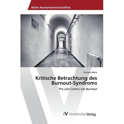 Kritische Betrachtung des Burnout-Syndroms, Taschenbuch von Barbara Abele, AV Akademikerverlag, 978-3-639-85133-5