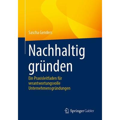 Nachhaltig gründen, Taschenbuch von Sascha Genders, Springer Berlin, 978-3-662-70691-6