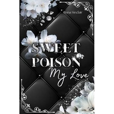 Sweet Poison My Love, Taschenbuch von Runa Sinclair, Epubli, 978-3-565-58376-8