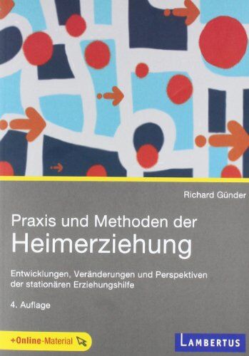 Richard Günder - Praxis und Methoden der Heimerziehung: Entwicklungen, Veränderungen und Perspektiven der stationären Erziehungshilfe - Preis vom 05.10.2026 03:47:11 h