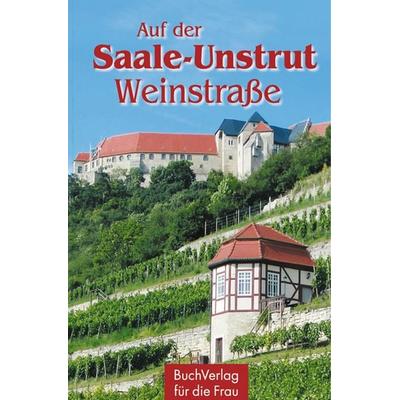 Auf der Saale-Unstrut-Weinstraße, Gebundene Ausgabe von Wieland Führ, Buchverlag Leipzig, 978-3-89798-262-8