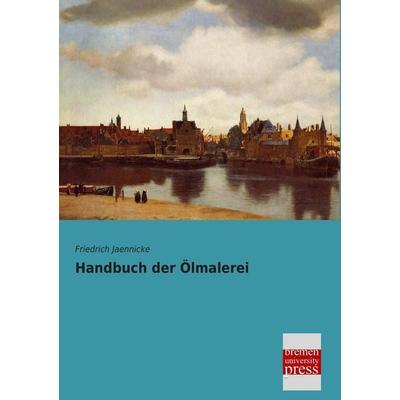Handbuch der Ölmalerei, Taschenbuch von Friedrich Jaennicke, Bremen University Press, 978-3-95562-928-1