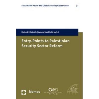 Entry-Points to Palestinian Security Sector Reform, Taschenbuch von Roland Friedrich,Arnold Luethold, Nomos, 978-3-8329-3530-6
