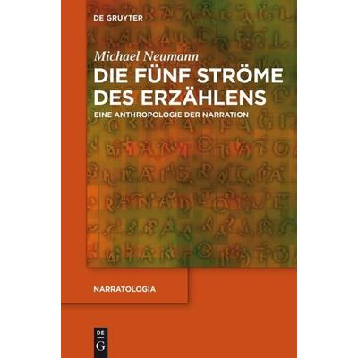 Die fünf Ströme des Erzählens, Gebundene Ausgabe von Michael Neumann, De Gruyter, 978-3-11-031288-1