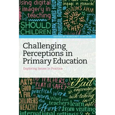 Challenging Perceptions in Primary Education, Gebundene Ausgabe von Margaret Sangster, Bloomsbury 3PL, 978-1-4725-7838-9