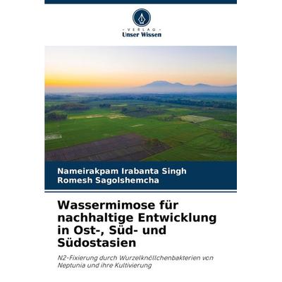 Wassermimose für nachhaltige Entwicklung in Ost-, Süd- und Südostasien, Taschenbuch von Nameirakpam Irabanta Singh,Romesh Sagolshemcha, Verlag Unser