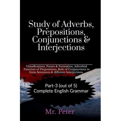 Study of Adverbs, Prepositions, Conjunctions & Interjections, Taschenbuch von Peter, Notion press
