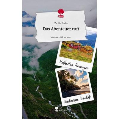 Das Abenteuer ruft. Life is a Story - story.one, Gebundene Ausgabe von Zsofia Pader, Storylution, 978-3-7115-3071-4