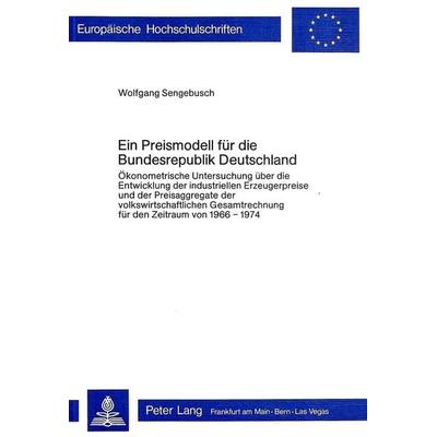 Ein Preismodell für die Bundesrepublik Deutschland, Taschenbuch von Wolfgang Sengebusch, Peter Lang AG, Internationaler Verlag der Wissenschaften,