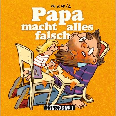 Papa macht alles falsch, Gebundene Ausgabe von Mawil, Reprodukt, 978-3-95640-310-1