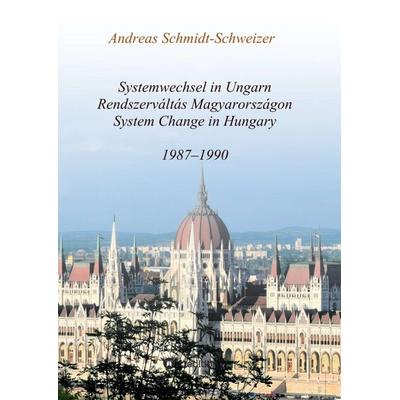 Systemwechsel in Ungarn / Rendszerváltás Magyarországon / System Change in Hungary, Taschenbuch von Andreas Schmidt-Schweizer, Tredition,
