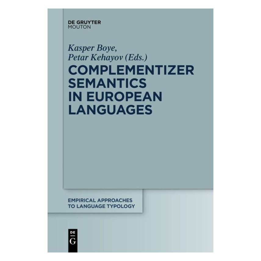 De Gruyter Complementizer Semantics in European Languages (Englisch, Kasper Boye, Petar Kehayov) (55984857)
