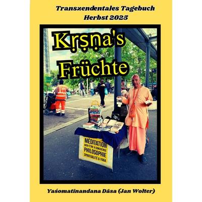 Transzendentale Tagebücher / Kṛṣṇa's Früchte, Taschenbuch von Yaśomatīnandana Dāsa, Epubli, 978-3-565-06160-0