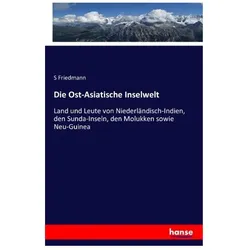 Die Ost-Asiatische Inselwelt, Fachbücher von S Friedmann