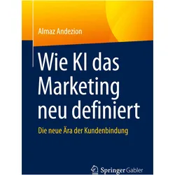 Wie KI das Marketing neu definiert, Fachbücher von Almaz Andezion