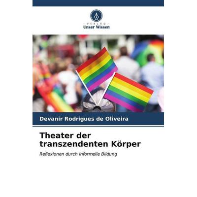 Theater der transzendenten Körper, Taschenbuch von Devanir Rodrigues de Oliveira, Verlag Unser Wissen, 978-620-6-53078-7