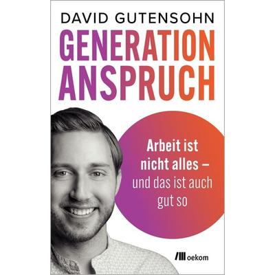 Generation Anspruch, Taschenbuch von David Gutensohn, Oekom verlag, 978-3-9872606-6-7