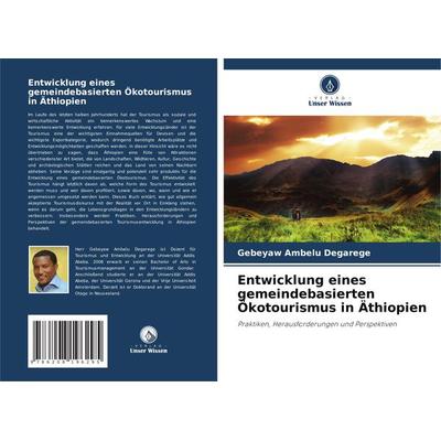 Entwicklung eines gemeindebasierten Ökotourismus in Äthiopien, Taschenbuch von Gebeyaw Ambelu Degarege, Verlag Unser Wissen, 978-620-8-19629-5