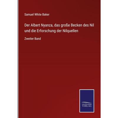 Der Albert Nyanza, das große Becken des Nil und die Erforschung der Nilquellen, Gebundene Ausgabe von Samuel White Baker, BoD - Books on Demand,