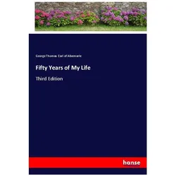 Fifty Years of My Life, Belletristik von George Thomas Earl of Albemarle