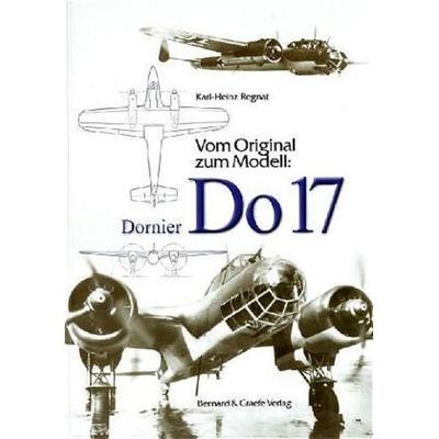 Vom Original zum Modell: Dornier DO 17, Taschenbuch von Karl H. Regnat, Bernard & Graefe, 978-3-7637-6035-0