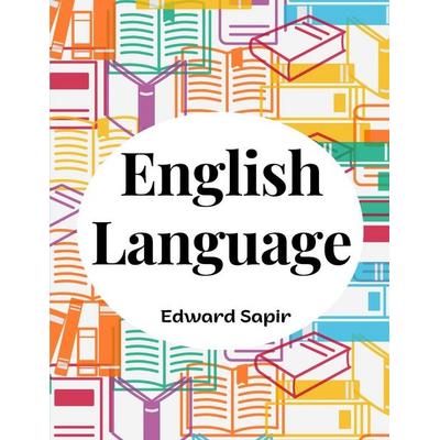 English Language, Taschenbuch von Edward Sapir, Exotic Publisher, 978-1-80547-794-5