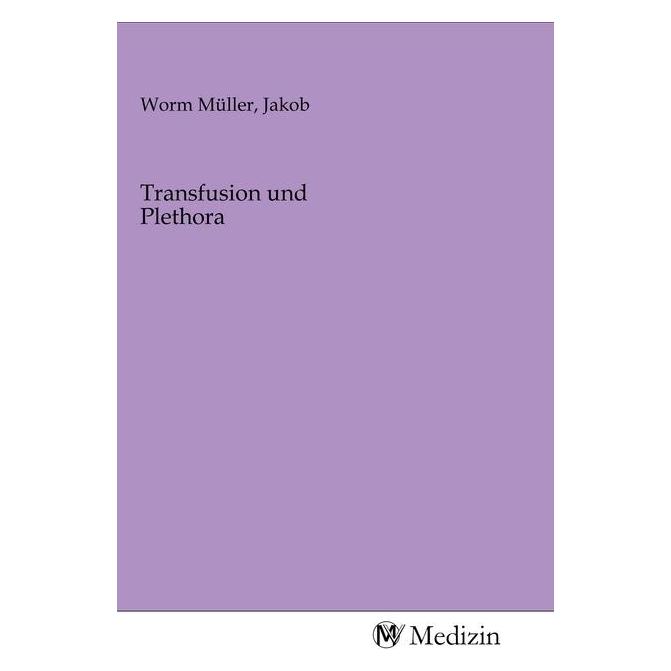 MV-Medizin Transfusion und Plethora (Softcover, Jakob Worm Müller) (56148160)