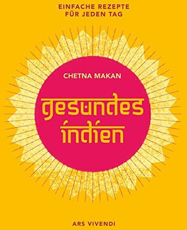 Chetna Makan - Gesundes Indien: Einfache Rezepte für jeden Tag - Preis vom 11.10.2026 03:10:56 h