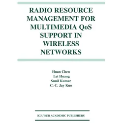 Radio Resource Management for Multimedia QoS Support in Wireless Networks, Fachbücher von Lei Huang, Huan Chen, Sunil Kumar