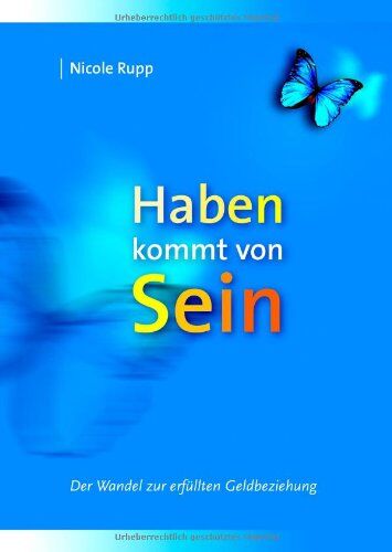 Nicole Rupp - Haben kommt von Sein. Der Wandel zur erfüllten Geldbeziehung - Preis vom 09.10.2026 07:28:09 h