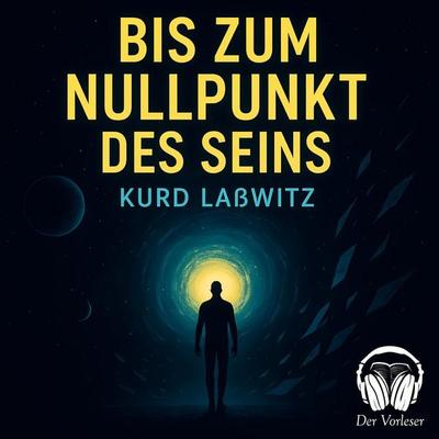 Bis zum Nullpunkt des Seins - Kurd Lasswitz, Audio, 4069977152590